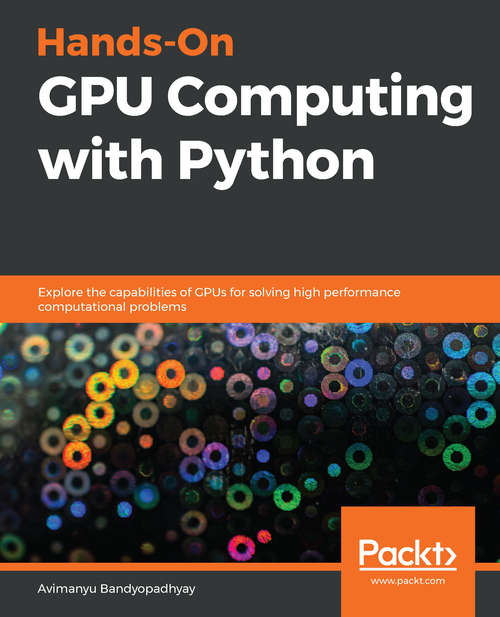 Book cover of Hands-On GPU Computing with Python: Explore the capabilities of GPUs for solving high performance computational problems