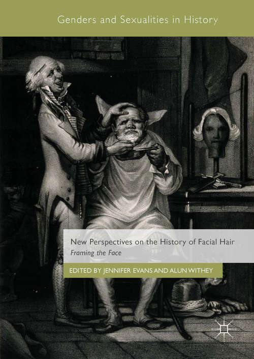 New Perspectives on the History of Facial Hair: Framing The Face (Genders and Sexualities in History)