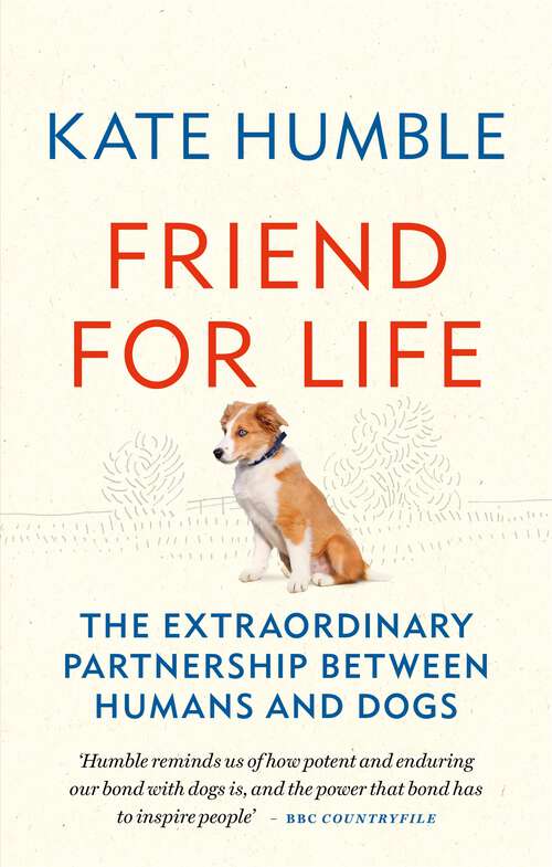 Book cover of Friend for Life: The extraordinary partnership between humans and dogs (Kate Humble)