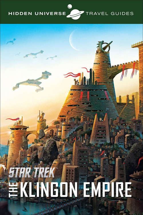 Book cover of Hidden Universe Travel Guides: The Klingon Empire