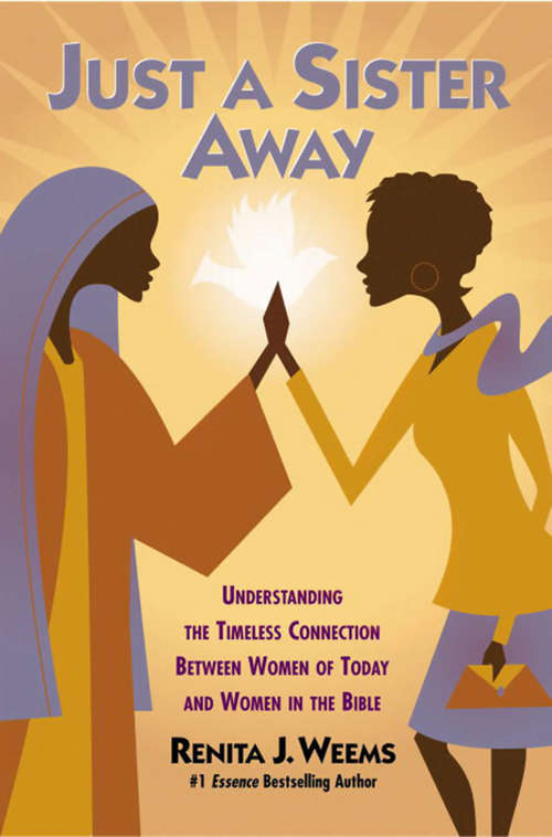 Book cover of Just a Sister Away: Understanding the Timeless Connection Between Women of Today and Women in the Bible