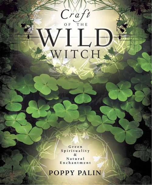 Book cover of Craft of the Wild Witch: Green Spirituality & Natural Enchantment