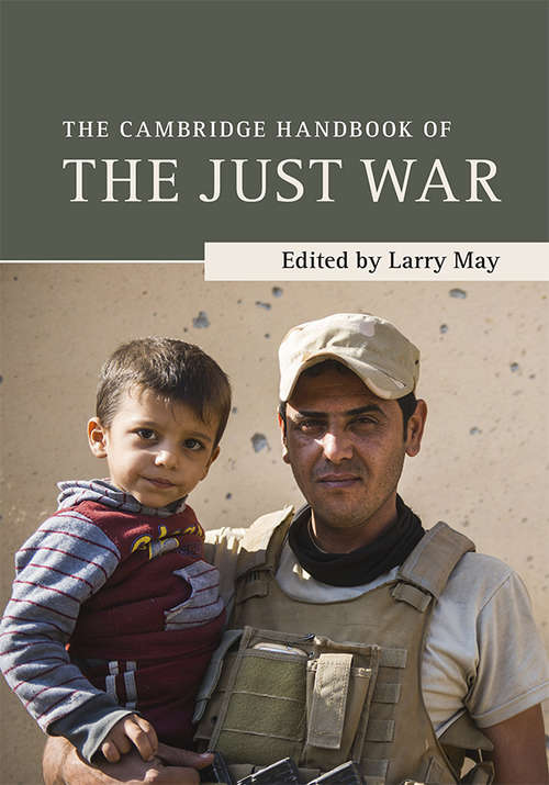 Cambridge Handbooks in Philosophy: The Cambridge Handbook of The Just War