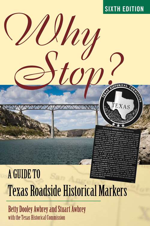 Book cover of Why Stop?: A Guide to Texas Roadside Historical Markers (6th Edition)