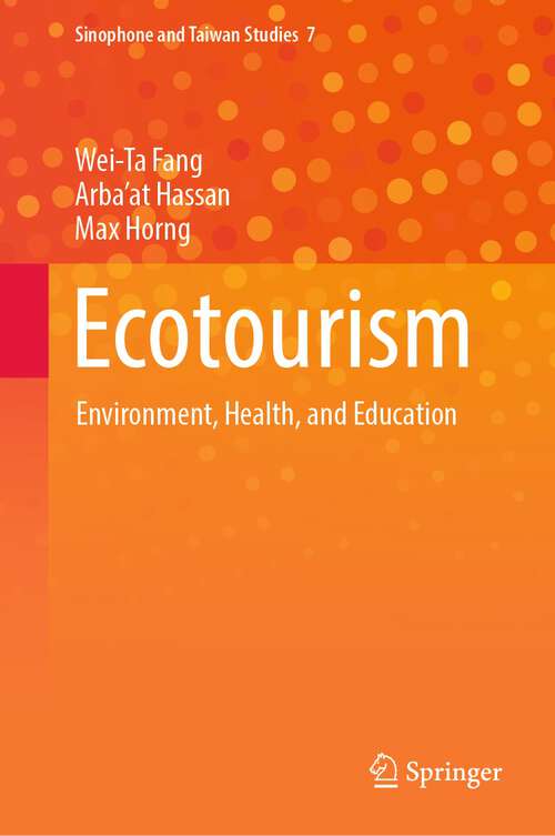 Book cover of Ecotourism: Environment, Health, and Education (1st ed. 2023) (Sinophone and Taiwan Studies #7)
