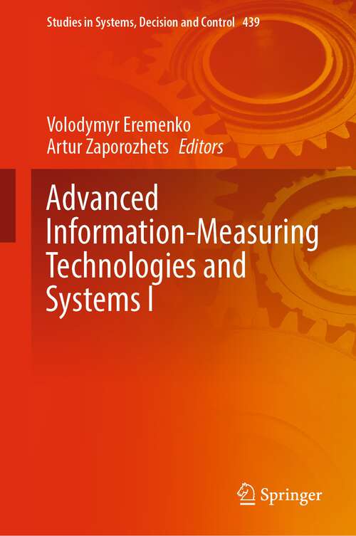 Book cover of Advanced Information-Measuring Technologies and Systems I (1st ed. 2024) (Studies in Systems, Decision and Control #439)