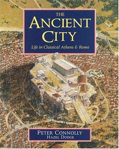 The Ancient City: Life in Classical Athens & Rome