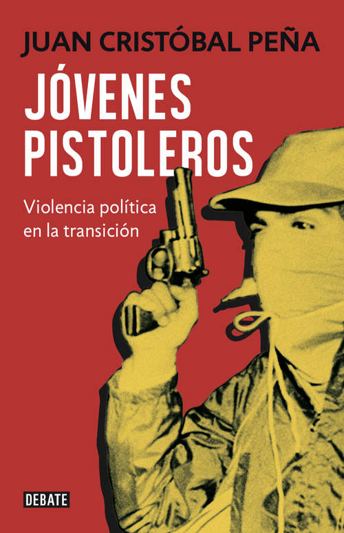 Book cover of Jóvenes pistoleros: Violencia política en la transición