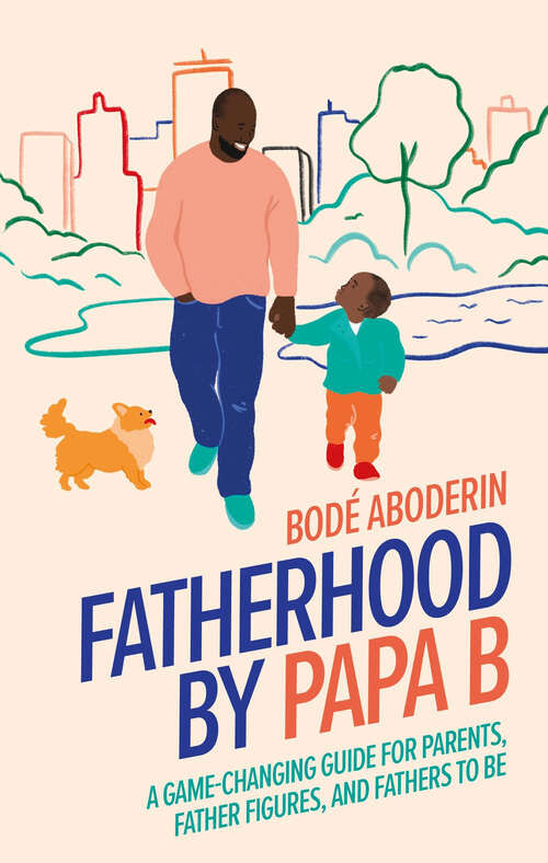 Book cover of Fatherhood by Papa B: A Game-changing Guide for Parents, Father Figures and Fathers-to-be