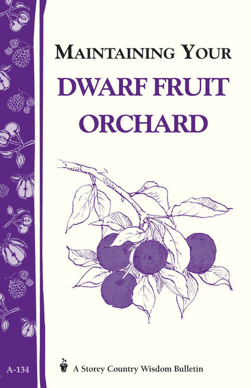 Book cover of Maintaining Your Dwarf Fruit Orchard: Storey's Country Wisdom Bulletin A-134 (Storey Country Wisdom Bulletin Ser.)
