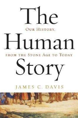 Book cover of The Human Story: Our History, from the Stone Age to Today