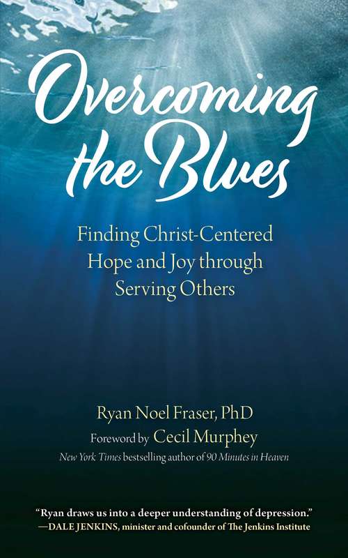 Overcoming the Blues: Finding Christ-Centered Hope and Joy through Serving Others