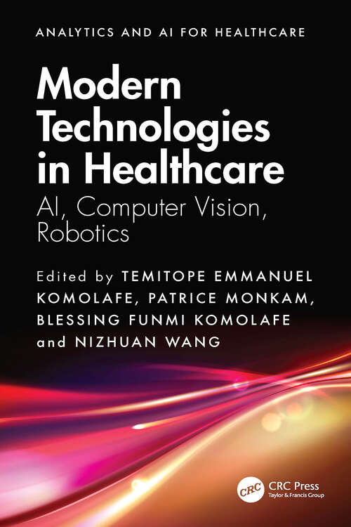 Book cover of Modern Technologies in Healthcare: AI, Computer Vision, Robotics (1) (Analytics and AI for Healthcare)