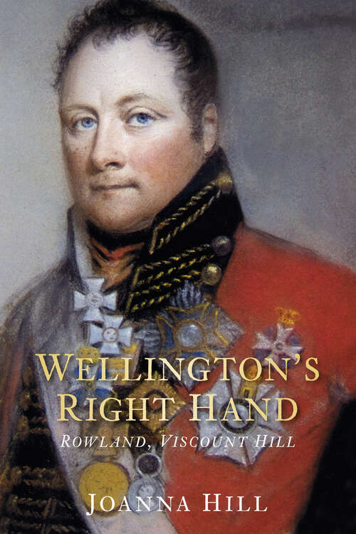 Book cover of Wellington's Right Hand: Rowland, Viscount Hill