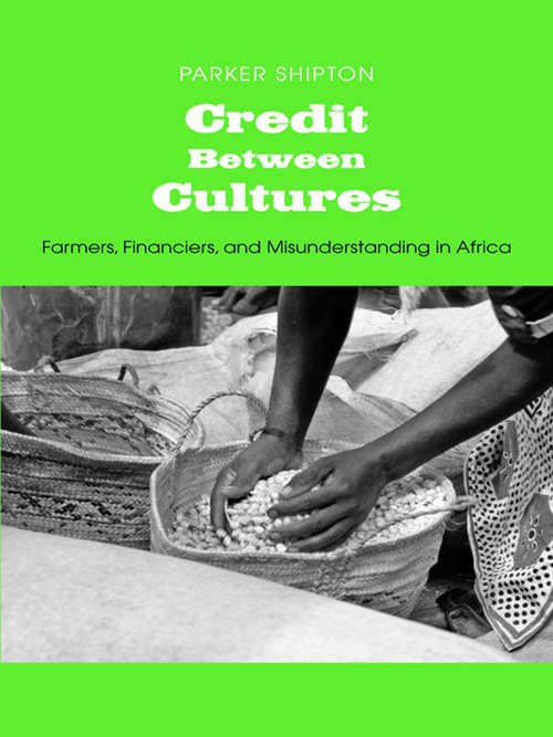 Book cover of Credit Between Cultures: Farmers, Financiers, and Misunderstanding in Africa