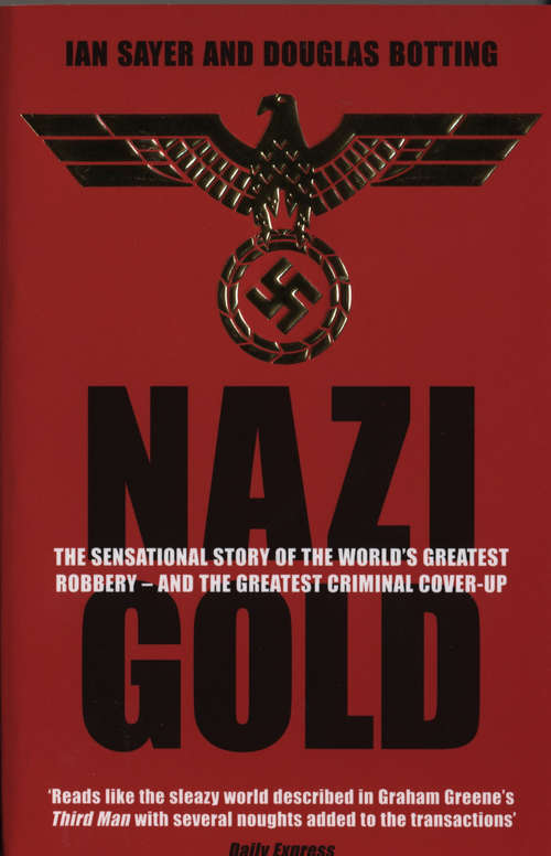 Book cover of Nazi Gold: The Sensational Story of the World's Greatest Robbery – and the Greatest Criminal Cover-Up