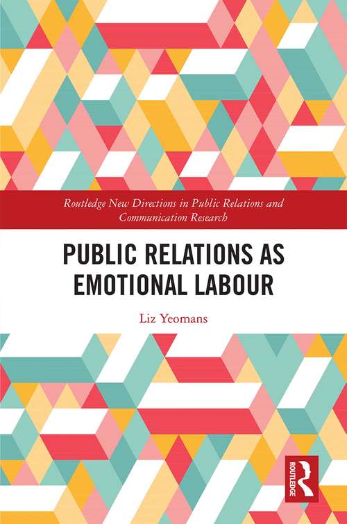 Book cover of Public Relations as Emotional Labour: TBC (Routledge New Directions in PR & Communication Research)