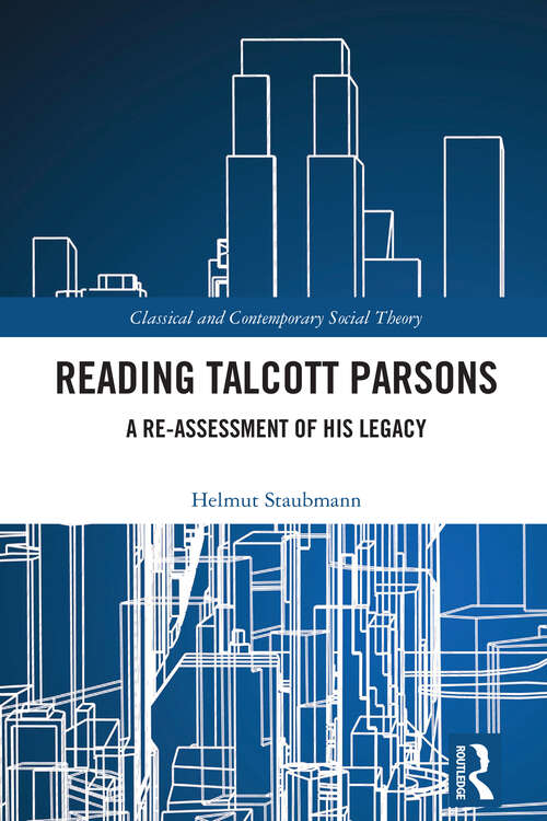 Book cover of Reading Talcott Parsons: A Re-Assessment of His Legacy (1) (Classical and Contemporary Social Theory)
