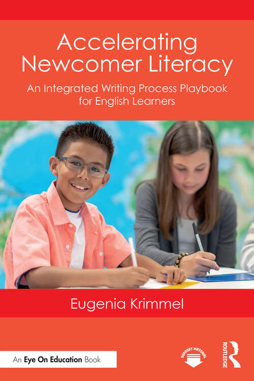 Book cover of Accelerating Newcomer Literacy: An Integrated Writing Process Playbook for English Learners (1)