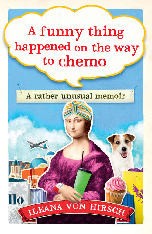Book cover of A Funny Thing Happened on the Way to Chemo: A rather unusual memoir