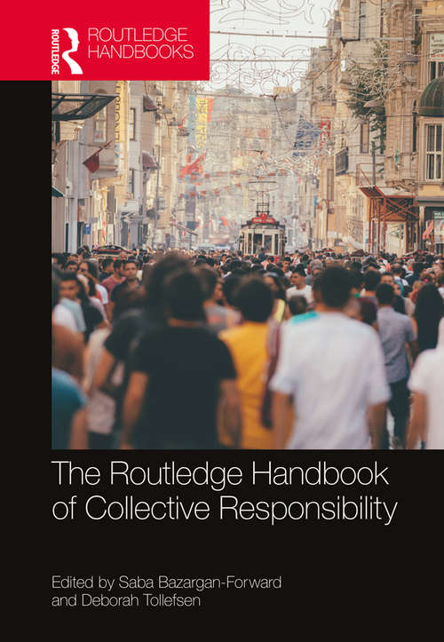 Book cover of The Routledge Handbook of Collective Responsibility (Routledge Handbooks in Philosophy)