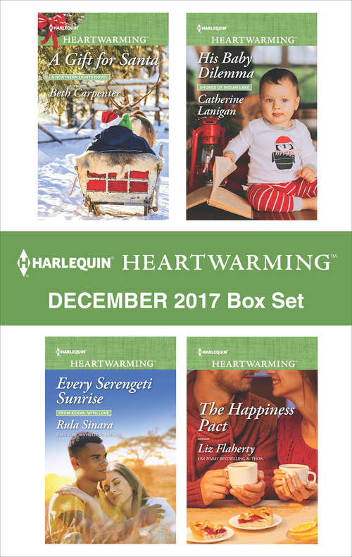 Harlequin Heartwarming December 2017 Box Set: A Gift for Santa\Every Serengeti Sunrise\His Baby Dilemma\The Happiness Pact