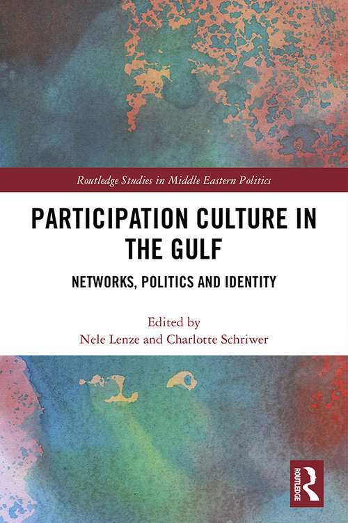 Participation Culture in the Gulf: Networks, Politics and Identity (Routledge Studies in Middle Eastern Politics)