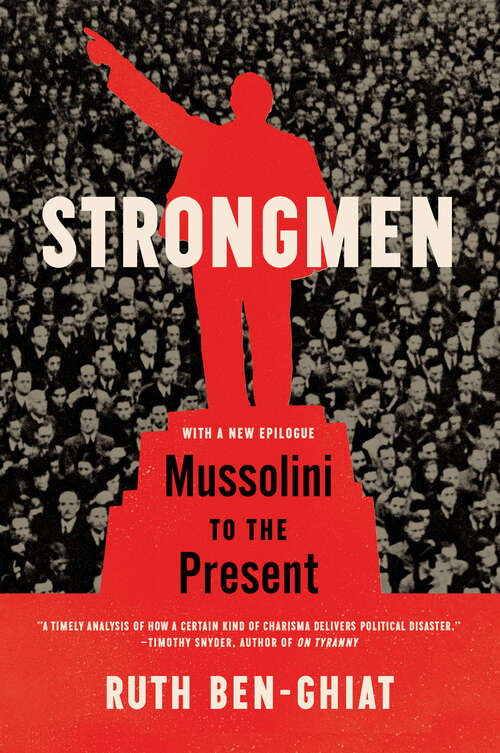 Book cover of Strongmen: Mussolini To The Present