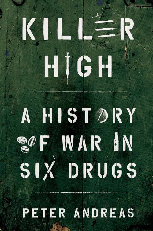 Book cover of Killer High: A History of War in Six Drugs