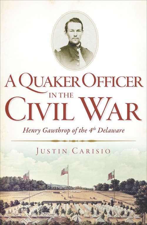 Book cover of A Quaker Officer in the Civil War: Henry Gawthrop of the 4th Delaware