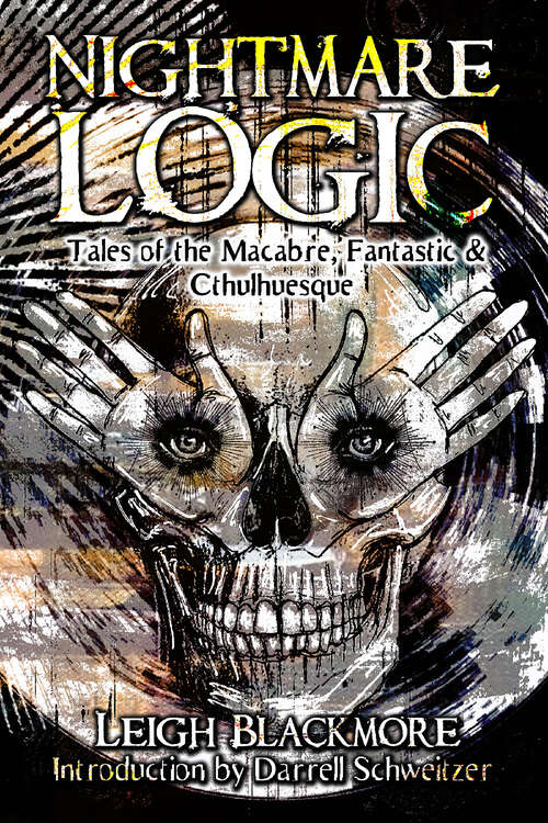 Book cover of Nightmare Logic: Tales of the Macabre, Fantastic and Cthulhuesque