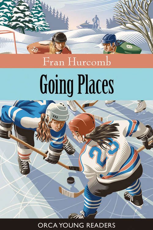 Book cover of Going Places (Orca Young Readers)