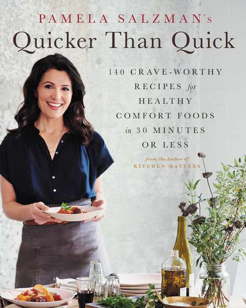 Book cover of Pamela Salzman's Quicker Than Quick: 140 Crave-Worthy Recipes for Healthy Comfort Foods in 30 Minutes or Less