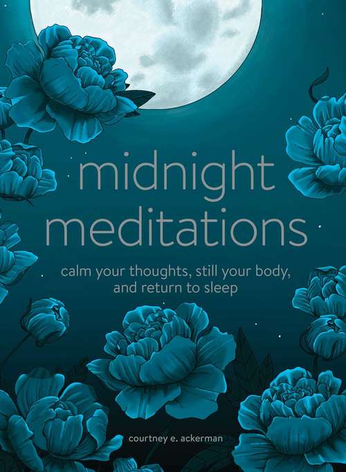 Book cover of Midnight Meditations: Calm Your Thoughts, Still Your Body, and Return to Sleep