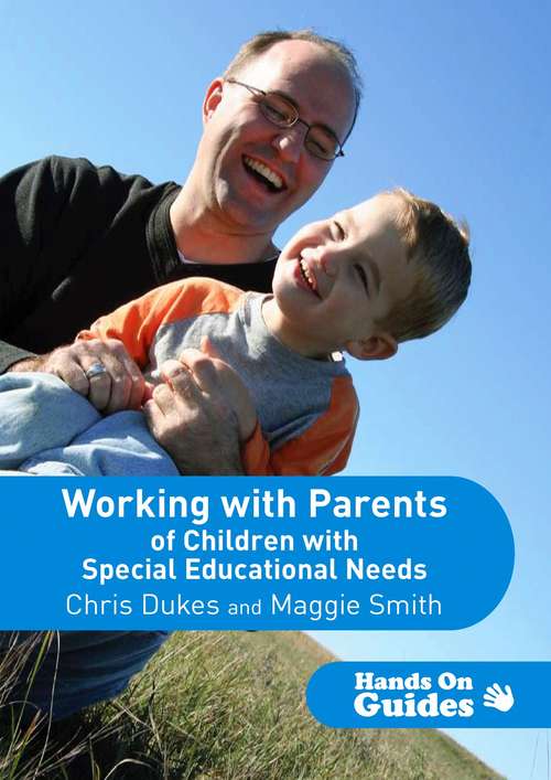 Working with Parents of Children with Special Educational Needs (Hands on Guides)