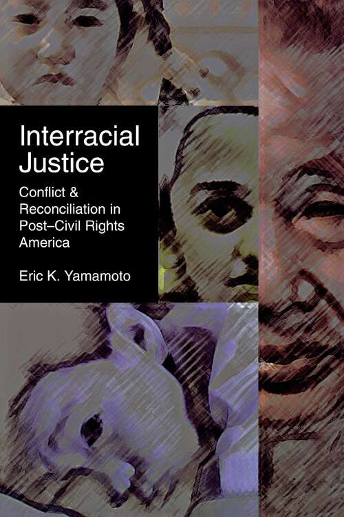 Book cover of Interracial Justice: Conflict and Reconciliation in Post–Civil Rights America (Critical America #1)