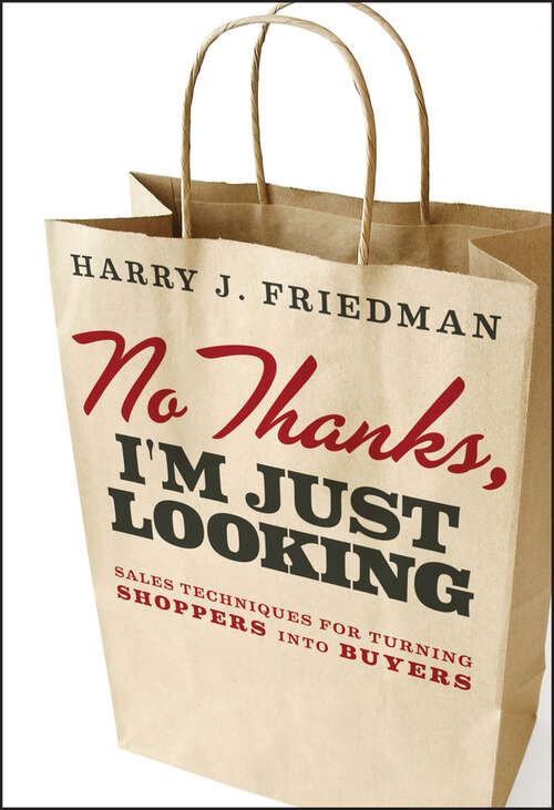 Book cover of No Thanks, I'm Just Looking: Sales Techniques for Turning Shoppers into Buyers (2)