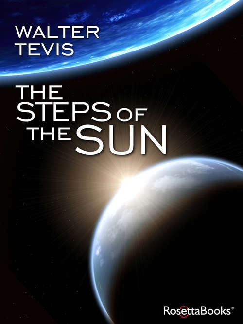 Book cover of The Steps of the Sun: The Man Who Fell To Earth, Mockingbird, The Steps Of The Sun