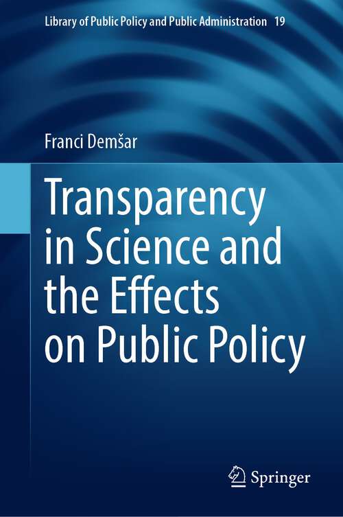 Book cover of Transparency in Science and the Effects on Public Policy (2024) (Library of Public Policy and Public Administration #19)