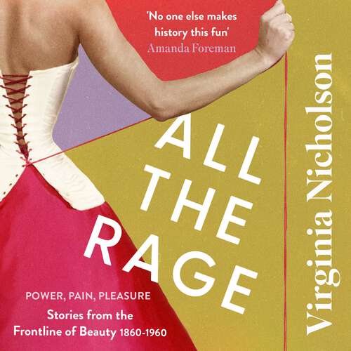 Book cover of All the Rage: Power, Pain, Pleasure: Stories from the Frontline of Beauty 1860-1960