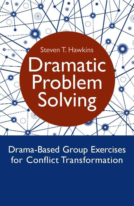 Book cover of Dramatic Problem Solving: Drama-Based Group Exercises for Conflict Transformation