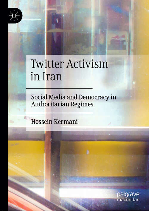 Book cover of Twitter Activism in Iran: Social Media and Democracy in Authoritarian Regimes