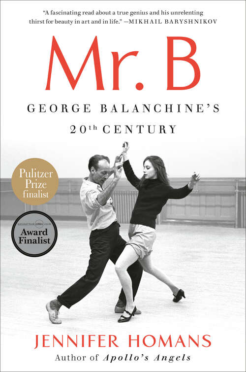 Book cover of Mr. B: George Balanchine's 20th Century