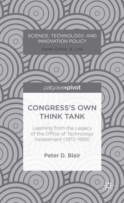 Congress’s Own Think Tank: Learning from the Legacy of the Office of Technology Assessment (1973–1995)