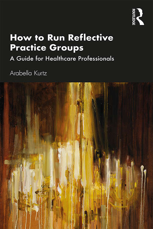 Book cover of How to Run Reflective Practice Groups: A Guide for Healthcare Professionals