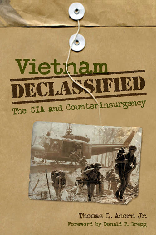 Book cover of Vietnam Declassified: The CIA and Counterinsurgency