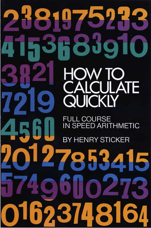 Book cover of How to Calculate Quickly: Full Course in Speed Arithmetic (Dover Books on Mathematics)