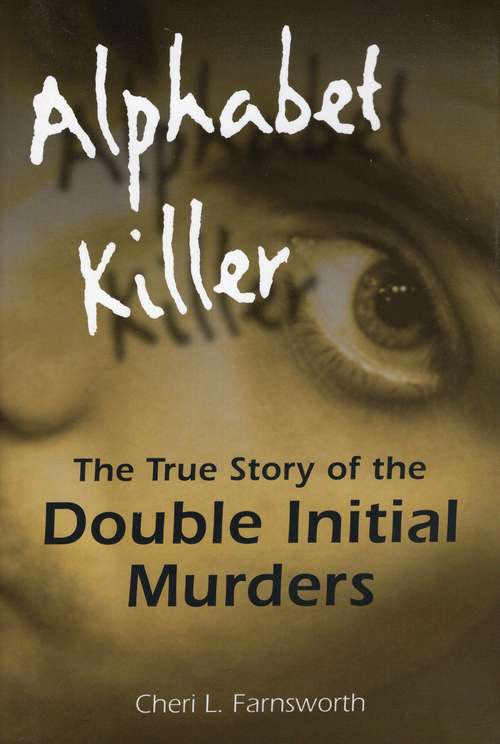 Book cover of Alphabet Killer: The True Story of the Double Initial Murders