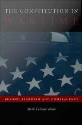 Book cover of The Constitution in Wartime: Beyond Alarmism and Complacency