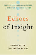 Echoes of Insight: Past Perspectives and the Future of Christian Higher Education